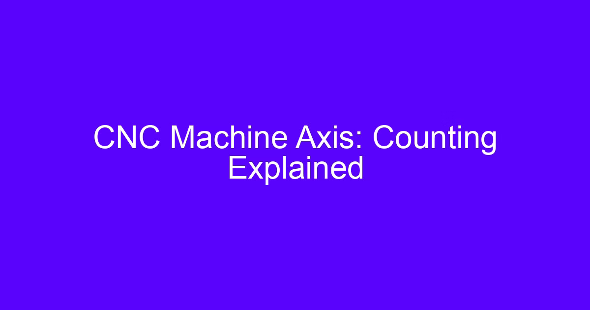 CNC Machine Axis: Counting Explained
