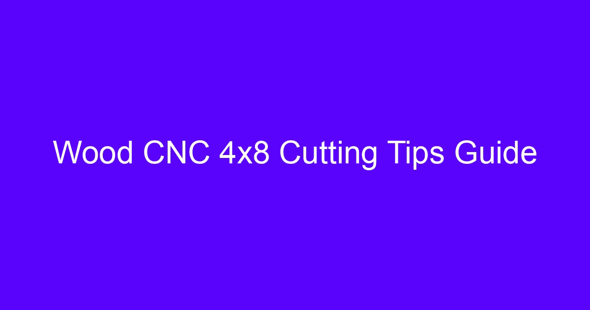Wood CNC 4x8 cutting tips guide for full-sheet router work