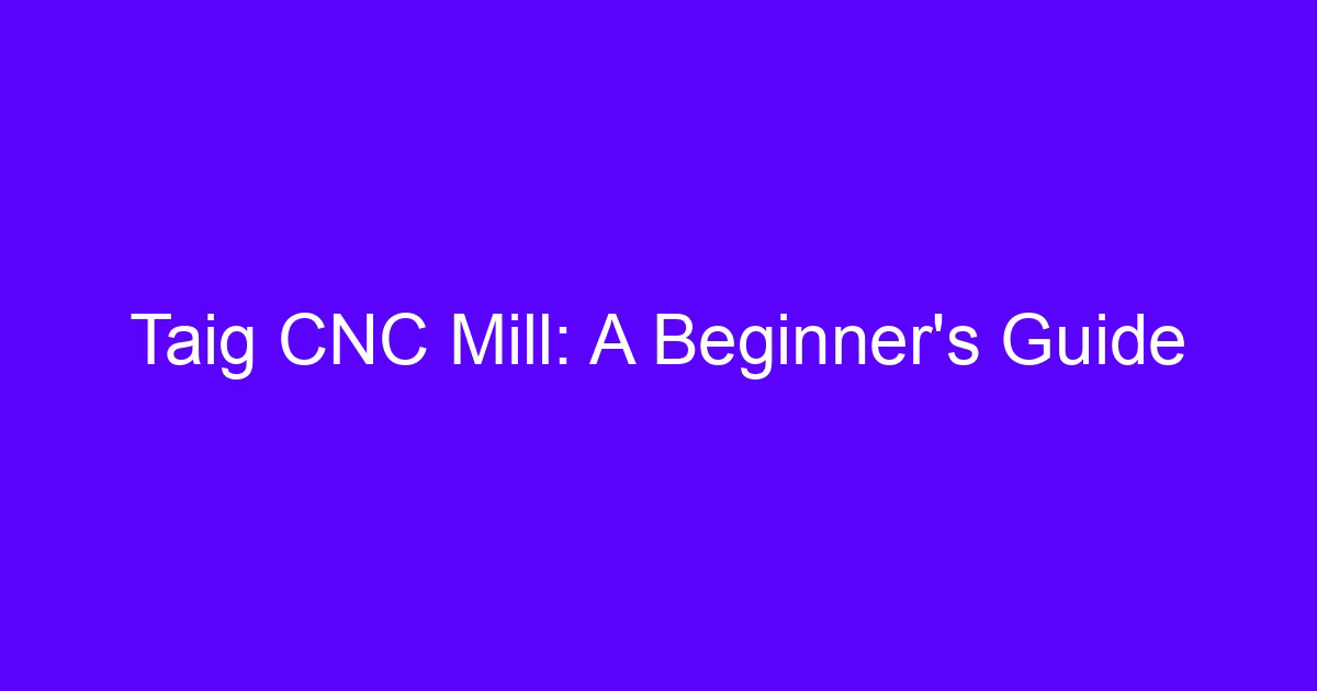 TAIG CNC mill setup guide for a bench-top mill