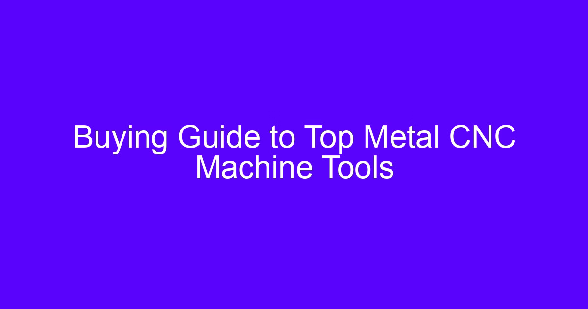 Buying guide to metal CNC machine price factors