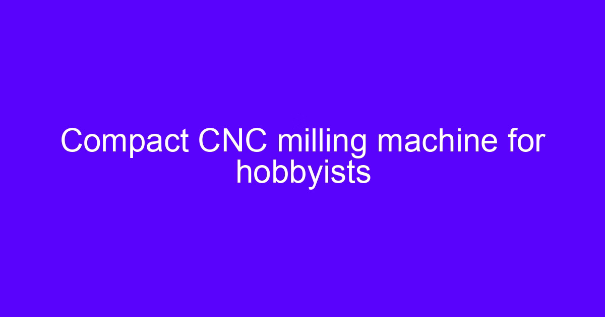 Compact hobby CNC machine for hobbyists used in a hobby cnc machine ranking comparison