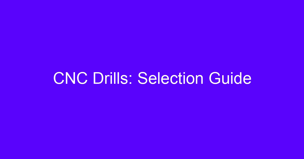 CNC drills selection guide showing drill bits for metal and plastic