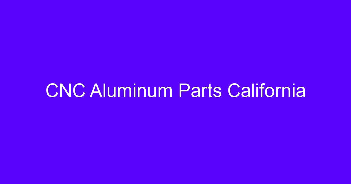CNC Aluminum Parts California machined housing and bracket set