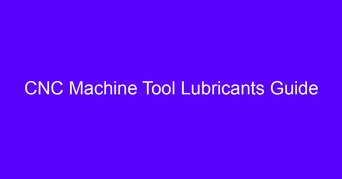CNC Machine Tool Lubricants Guide