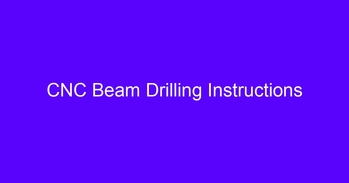 CNC Beam Drilling Instructions for structural steel sections
