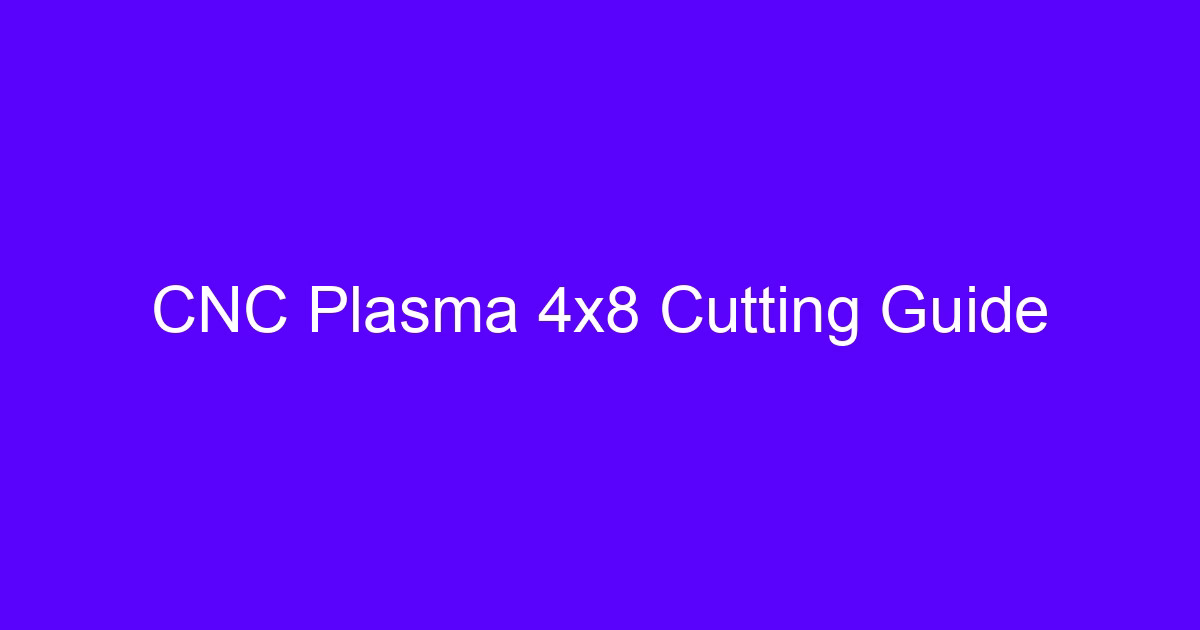 CNC Plasma 4x8 Cutting Guide