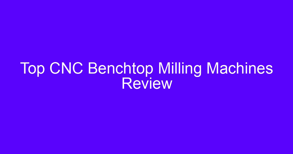 CNC benchtop milling machines review setup with a desktop mill and machined metal parts