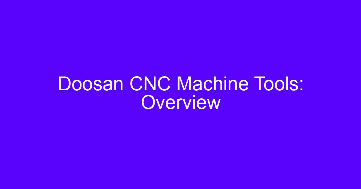 Doosan CNC machine tools overview for a Doosan CNC price comparison