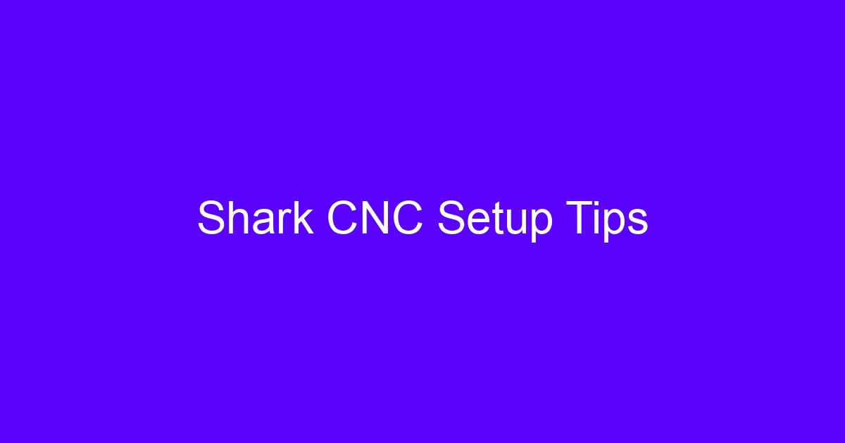 Shark CNC setup tips on a machine control screen
