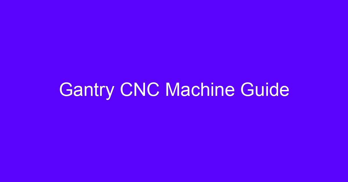 Gantry CNC machining center with a bridge structure over a large work table