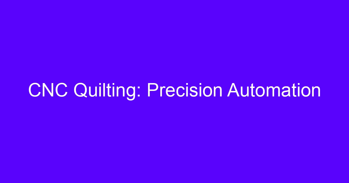 CNC quilting precision automation on a gantry sewing head