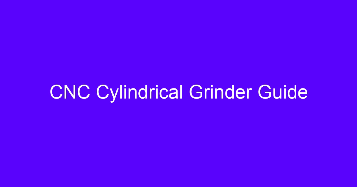 CNC grinder guide showing a cylindrical grinding setup