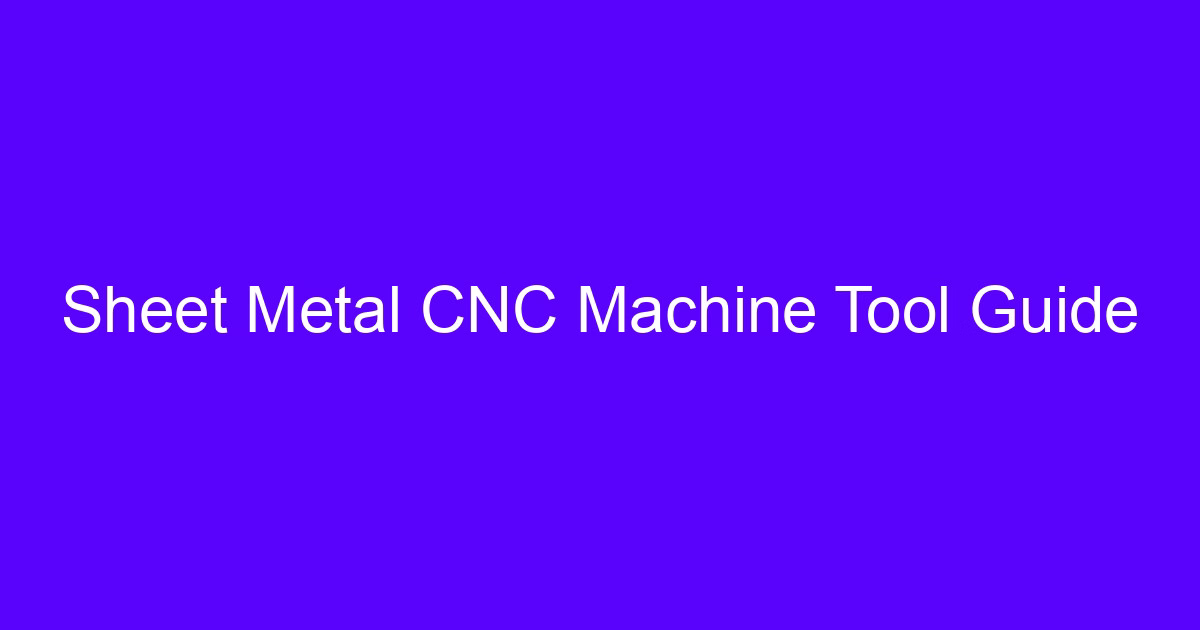 Sheet Metal CNC Machine Tool Guide