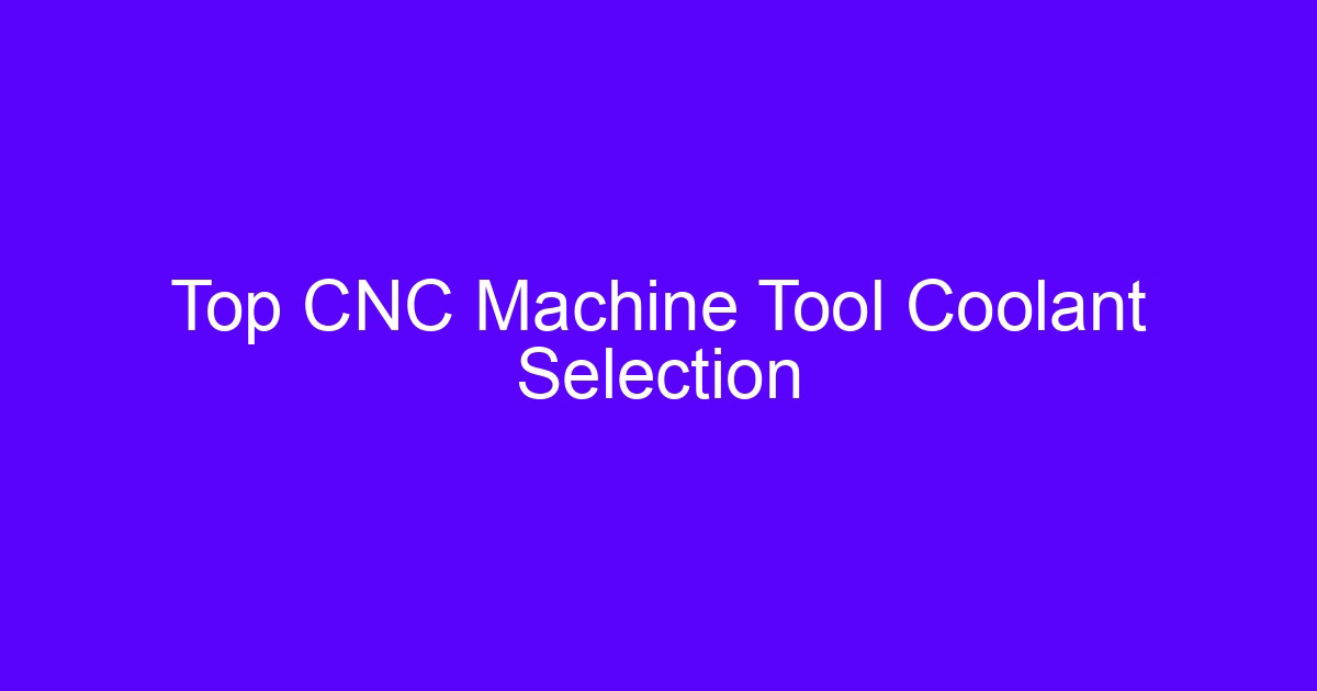 Top CNC Machine Tool Coolant Selection