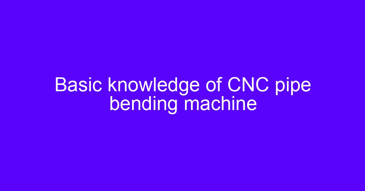 what is a cnc steel pipe bending machine