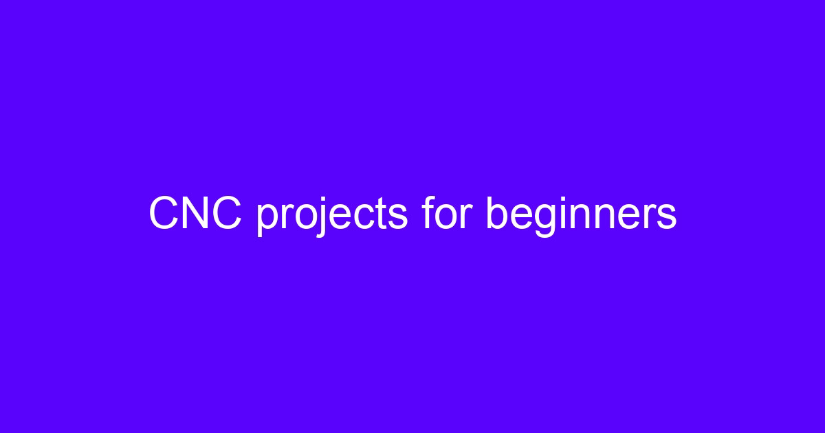 10 CNC projects for beginners running on a desktop mill