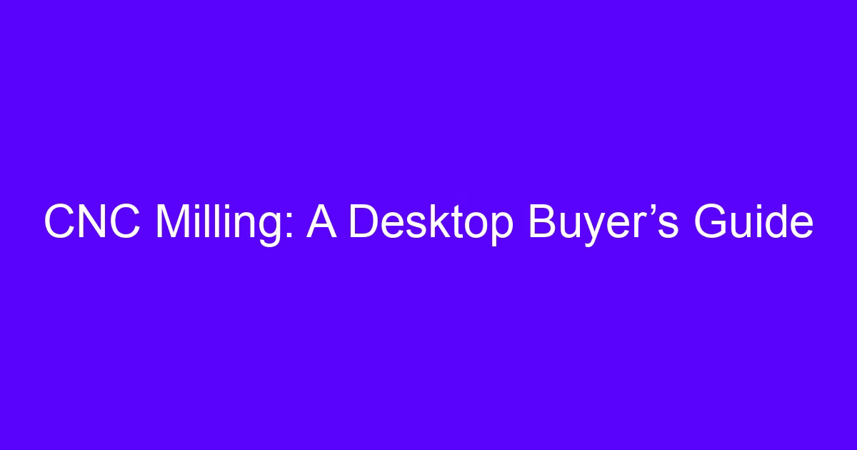 Desktop CNC basics: a benchtop milling machine setup