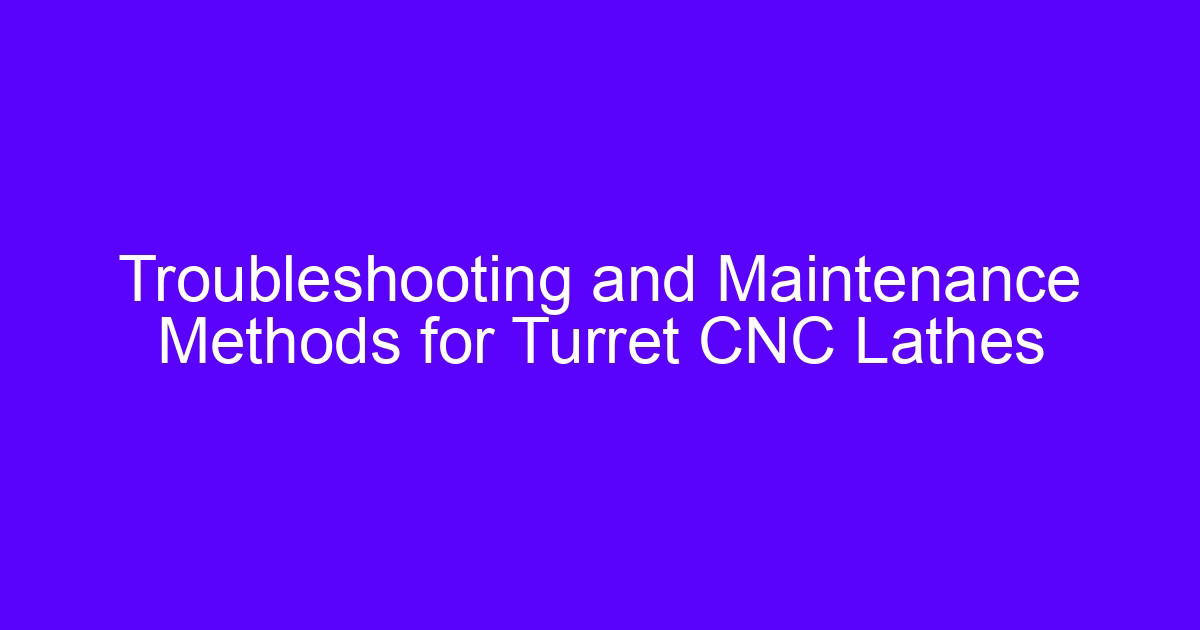 Troubleshooting and Maintenance Methods for Youjia CNC Lathes