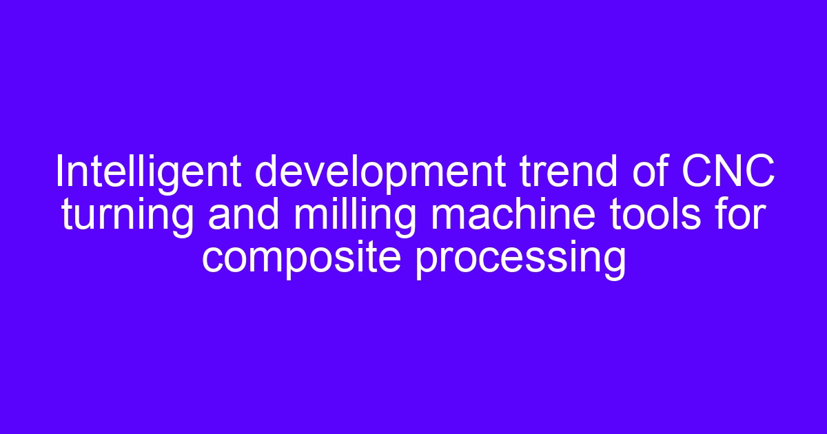 Open CNC technology development on a turning and milling machine tool