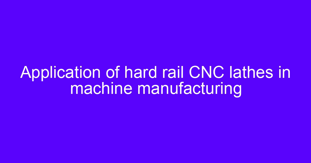 Operation steps of cnc hard rail slide on a machine tool bed