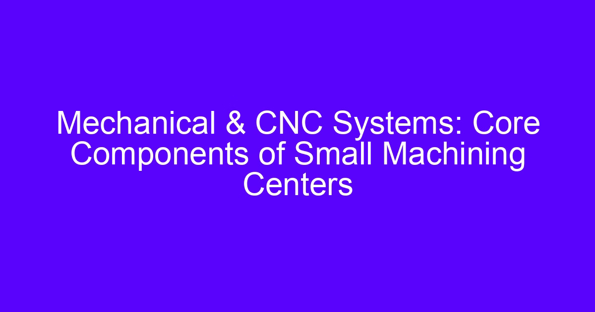 Mechanical and CNC systems showing the CNC quality core principle in a machining center