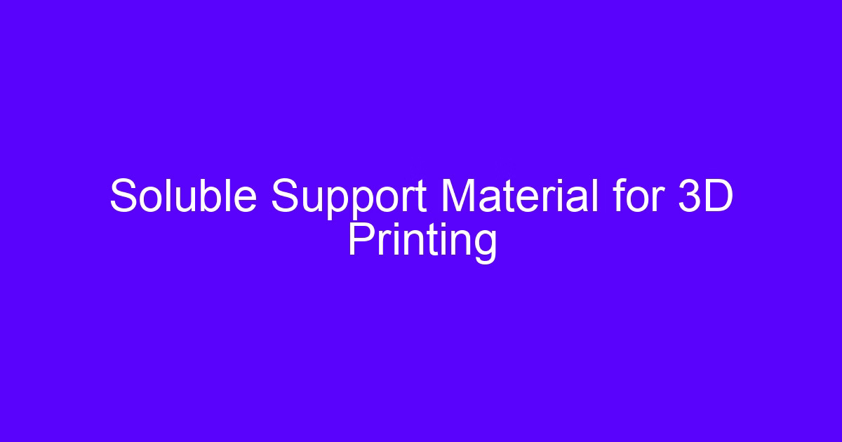 Soluble support material for FDM 3D printing shown as a printed part with dissolving supports