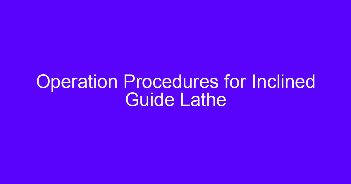 Operation Procedures for Inclined Guide Lathe