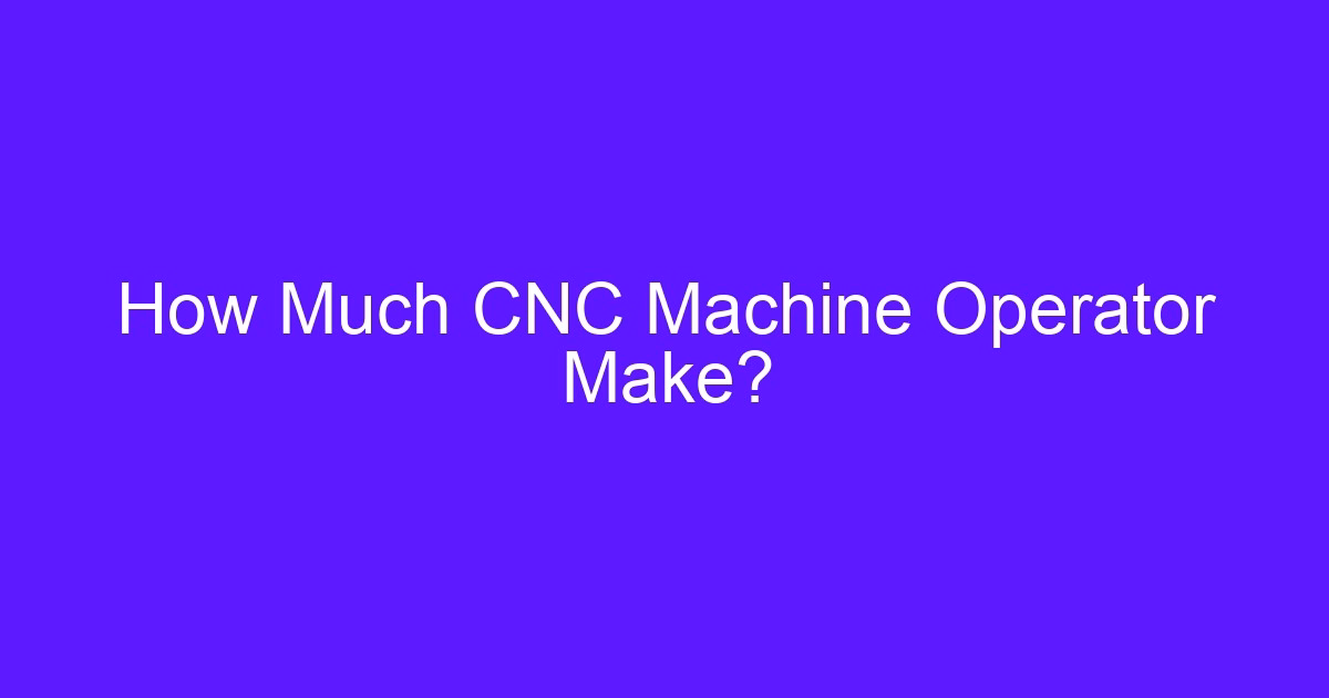 How Much CNC Machine Operator Make?
